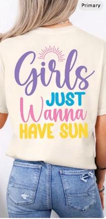 Girls Just Wanna Have Sun Ready To Press DTF