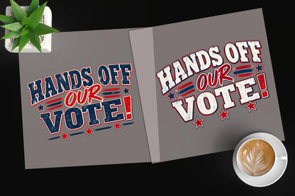 Hands Off Our Vote DTF Transfer – Patriotic Voting Rights Ready to Press