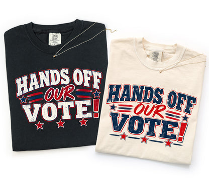 Hands Off Our Vote DTF Transfer – Patriotic Voting Rights Ready to Press